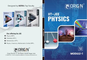 Complete Chapter Wise Classroom Modulus for (JEE Main & Advanced) by Origin Educare Kota (PCM)