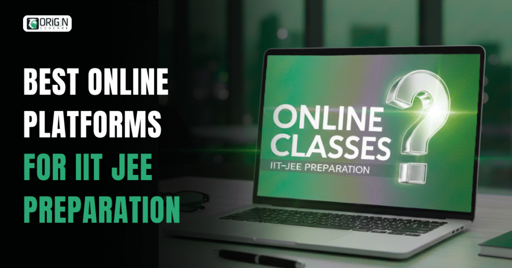 Best Online Platforms for IIT-JEE Preparation in 2025