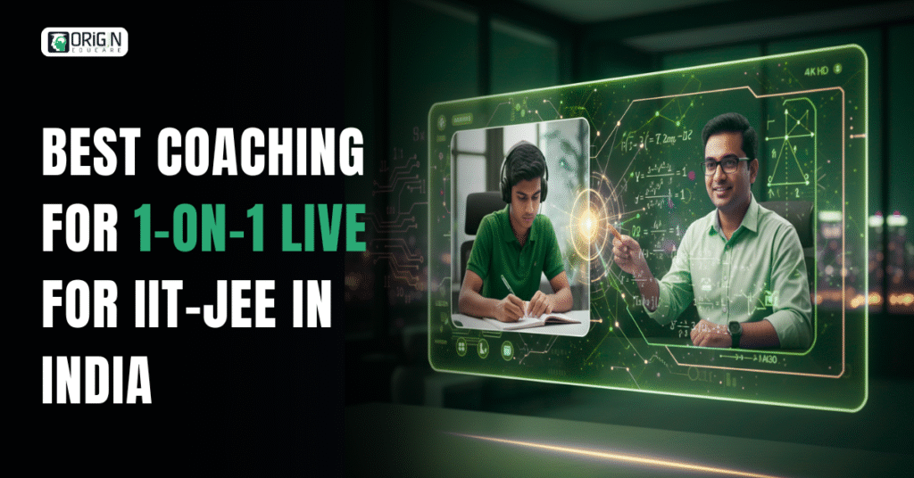 BEST COACHING FOR 1 ON 1 LIVE FOR IIT-JEE IN INDIA