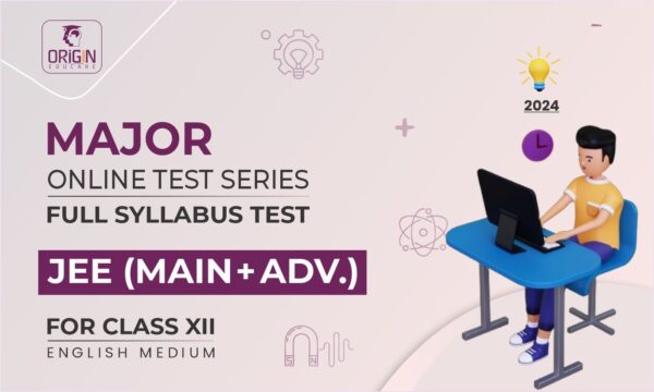 Major Test Series for Class 12th JEE (Main+Advanced) by Origin Educare