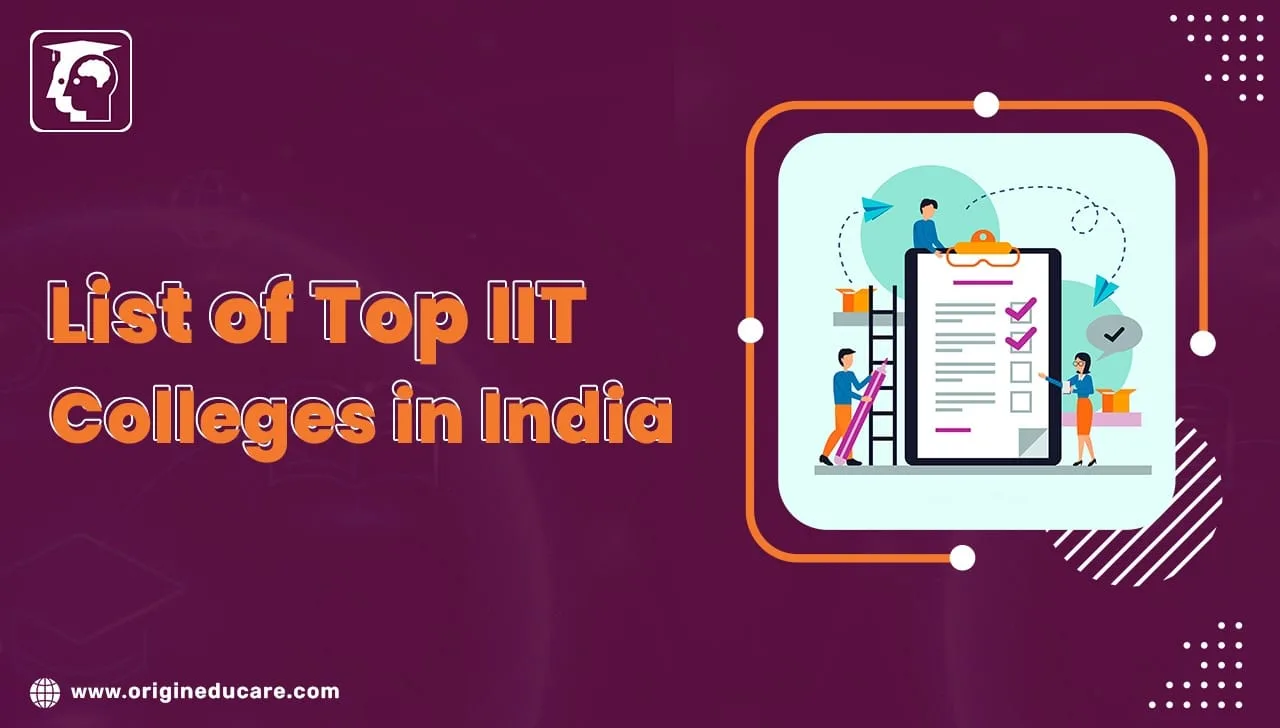 List of Top IIT Colleges in India: NIRF Ranking, Fee, Seat, and Eligibility - Origin Educare