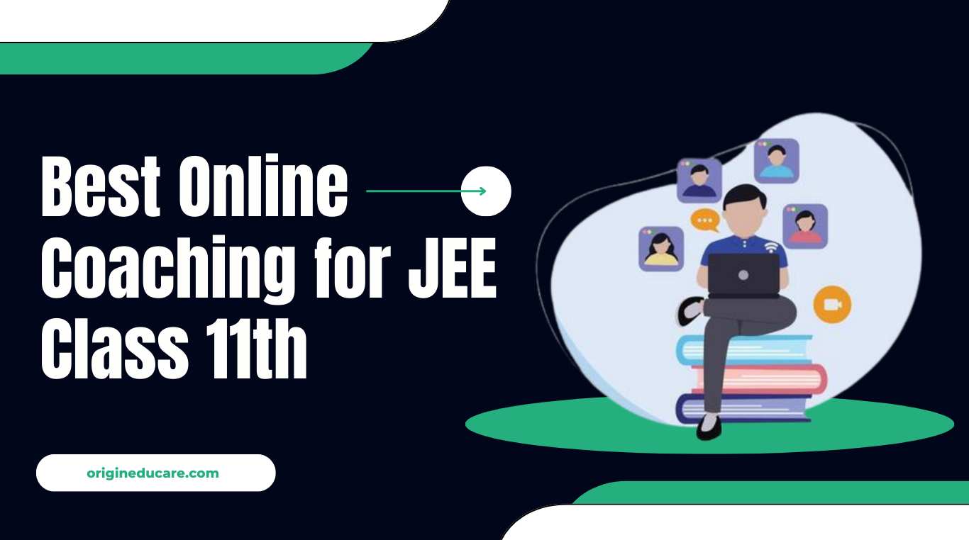 Online Coaching for JEE Class 11th | Origin Educare