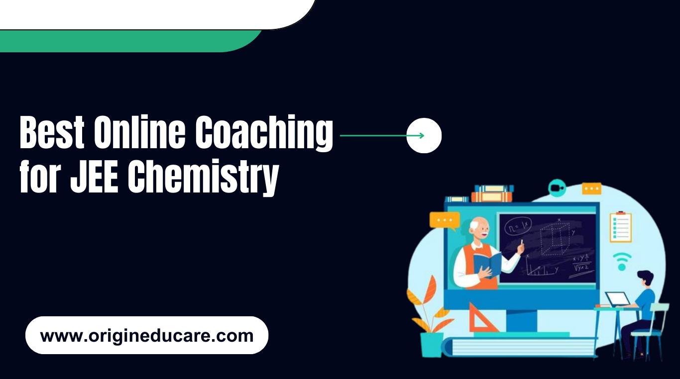 Online Coaching for JEE Chemistry | Origin Educare