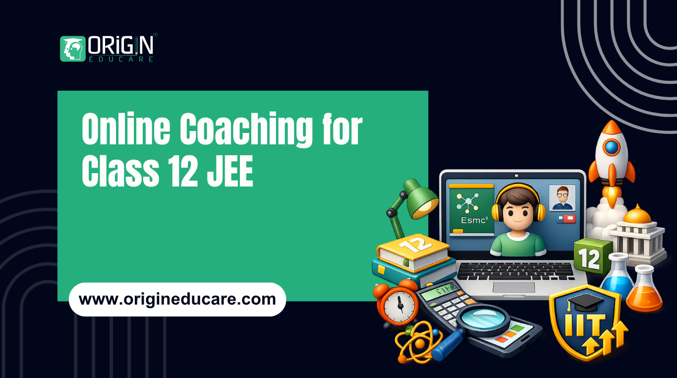 Online coaching for class 12 JEE | Origin Educare