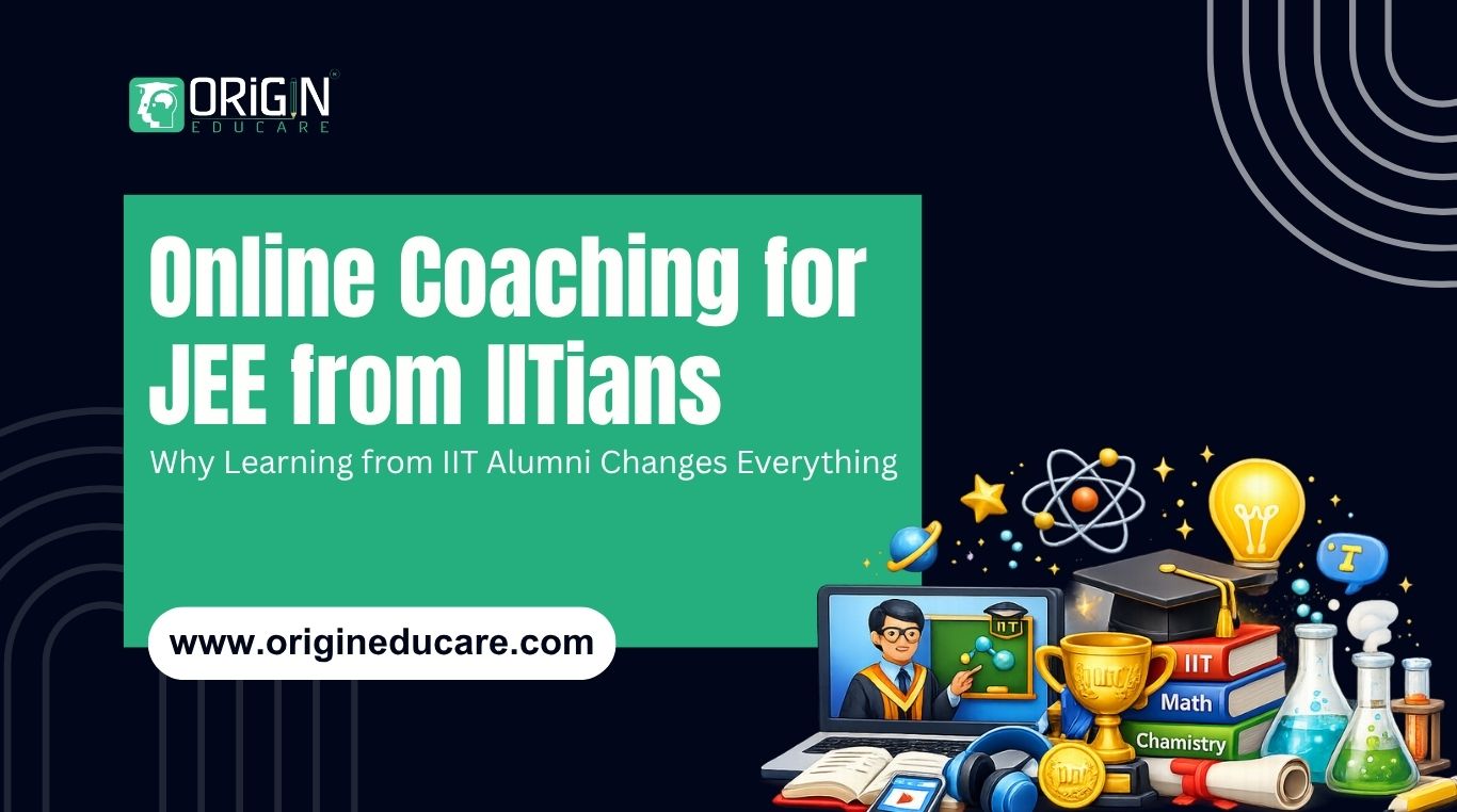 Online Coaching for JEE from IITians – Origin Educare