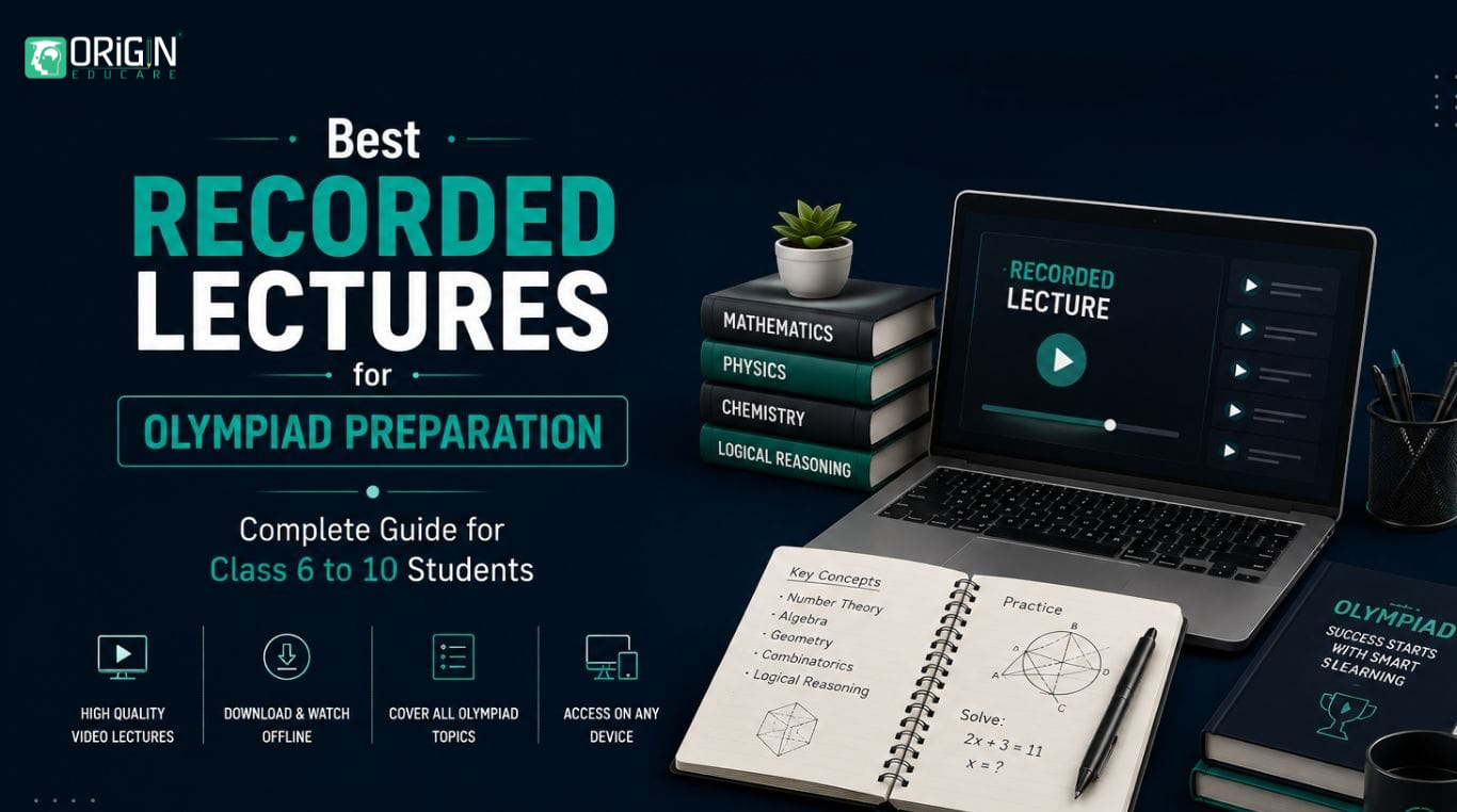 Recorded Lectures for Olympiad Preparation | Origin Educare